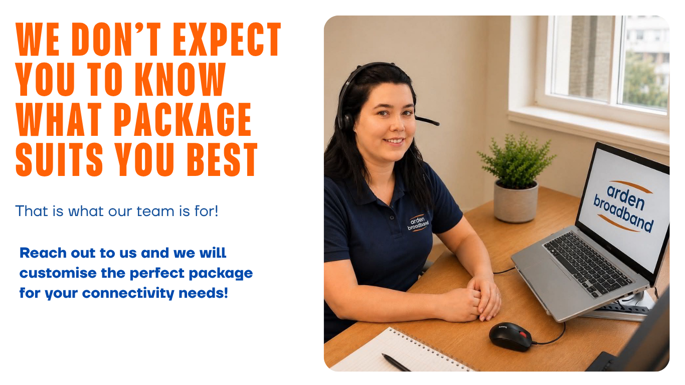 We don't expect you to know what package suits you best — that is what our team is for. Reach out and we will customise the perfect package for your connectivity needs.